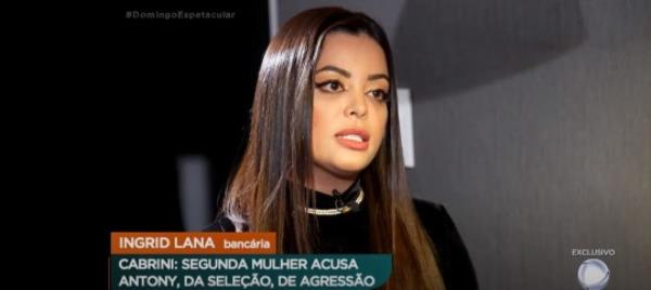 Ingrid Lana accused Antony of pushing her against a wall on Brazilian TV show Domingo Espetacular