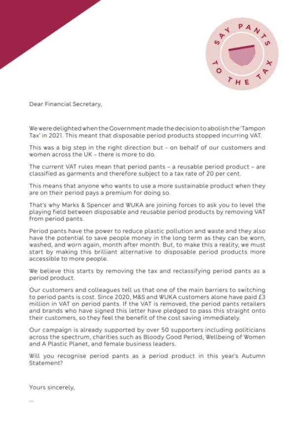 Undated handout issued by Marks and Spencer of a copy of a letter that more than 50 MPs, retailers and charities have written to the government urging it to remove the 20% VAT on period pants, the reusable underwear designed to be worn as an alternative to using tampons and sanitary towels. Issue date: Thursday August 10, 2023. PA Photo. See PA story Co<em></em>nSUMER Pants . Photo credit should read: Marks and Spencer/PA Wire NOTE TO EDITORS: This handout photo may o<em></em>nly be used in for editorial reporting purposes for the co<em></em>ntemporaneous illustration of events, things or the people in the image or facts mentio<em></em>ned in the caption. Reuse of the picture may require further permission from the copyright holder.